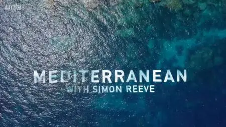 BBC - Mediterranean with Simon Reeve (2018)