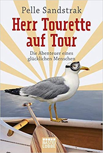 Herr Tourette auf Tour: Die Abenteuer eines glücklichen Menschen - Pelle Sandstrak