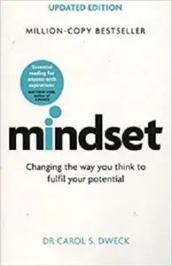 Mindset - Updated Edition: Changing The Way You think To Fulfil Your Potential