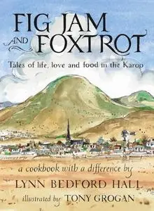 Fig Jam and Foxtrot: Tales of life, love and food in the Karoo (Repost)