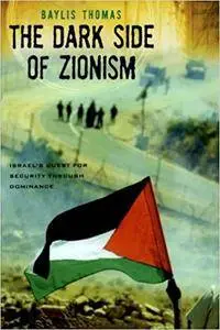 The Dark Side of Zionism: The Quest for Security through Dominance