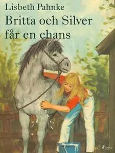 «Britta och Silver får en chans» by Lisbeth Pahnke