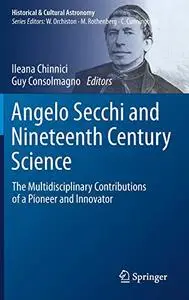 Angelo Secchi and Nineteenth Century Science: The Multidisciplinary Contributions of a Pioneer and Innovator