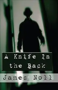 «A Knife in the Back» by James Noll