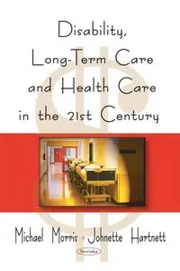 Disability, Long-Term Care, and Health Care in the 21st Century (repost)