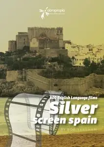 «Movies made in Spain: 800 English Language Movies Made in Spain» by Bob Yareham