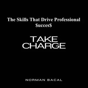 Take Charge: The Skills That Drive Professional Success [Audiobook]