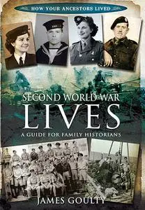 «Second World War Lives» by James Goulty