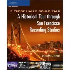If These Halls Could Talk: A Historical Tour through San Francisco Recording Studios