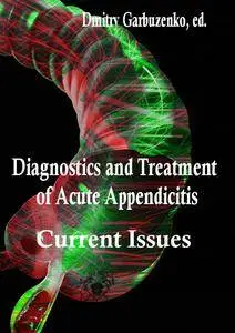 "Current Issues in the Diagnostics and Treatment of Acute Appendicitis"  ed. by Dmitry Garbuzenko