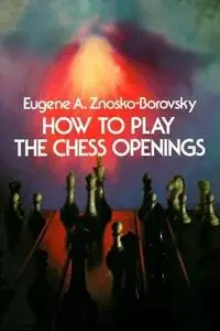 How to Play the Chess Openings 