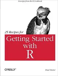25 Recipes for Getting Started with R (Repost)