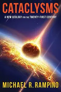 Cataclysms: A New Geology for the Twenty-First Century (Repost)