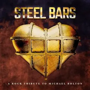 VA - Steel Bars: A Rock Tribute To Michael Bolton (2023) [Official Digital Download]