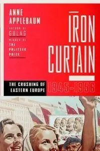 Iron Curtain: The Crushing of Eastern Europe, 1944-1956 (repost)