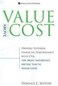 Value Above Cost: Driving Superior Financial Performance with CVA, the Most Important Metric You've Never Used (repost)