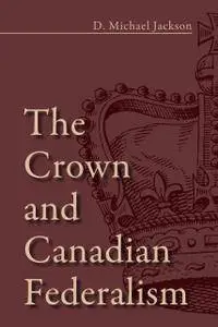 The Crown and Canadian Federalism