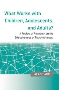 What Works with Children, Adolescents, and Adults?: A Review of Research on the Effectiveness of Psychotherapy