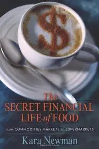 The secret financial life of food : from commodities markets to supermarkets (Repost)