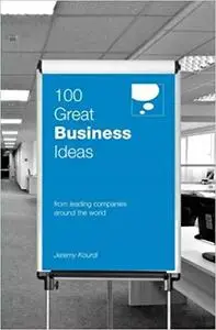 100 Great Business Ideas: From Leading Companies Around the World