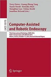 Computer-Assisted and Robotic Endoscopy: Third International Workshop