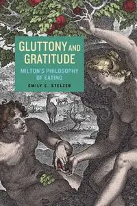 Gluttony and Gratitude: Milton’s Philosophy of Eating