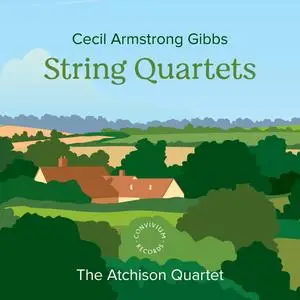 Atchison Quartet - Cecil Armstrong Gibbs: String Quartets (2023) [Official Digital Download 24/192]