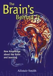 The Brain's Behind It: New Knowledge about the Brain and Learning (repost)