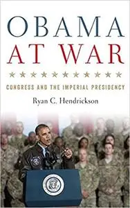 Obama at War: Congress and the Imperial Presidency