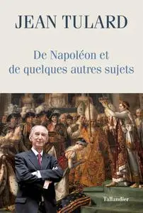 Jean Tulard, "De Napoléon et de quelques autres sujets: Chroniques"