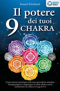Il potere dei tuoi 9 chakra Italian Edition)