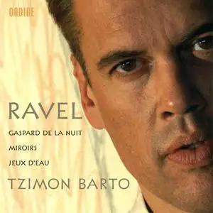 Tzimon Barto - Maurice Ravel: Gaspard de la nuit; Miroirs; Jeux d'eau (2007)