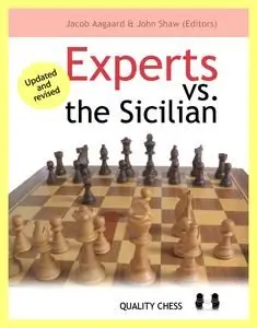 Experts vs. the Sicilian by Jacob Aagaard and John Shaw • Updated and revised (2006)