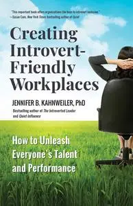 Creating Introvert-Friendly Workplaces: How to Unleash Everyone's Talent and Performance