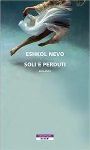 Eshkol Nevo - Soli e perduti