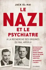 Le Nazi et le Psychiatre - A la recherche des origines du mal absolu - Jack El-Hai