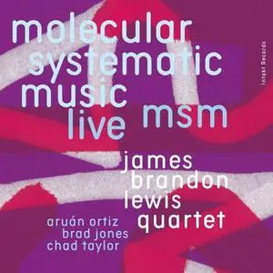 James Brandon Lewis Quartet - Msm Molecular Systematic Music Live (2022)
