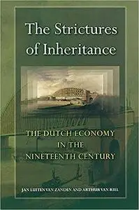 The Strictures of Inheritance: The Dutch Economy in the Nineteenth Century