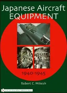 Japanese Aircraft Equipment 1940-1945 (Schiffer Military History) (Repost)