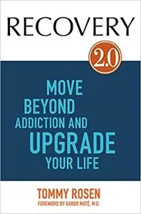 Recovery 2.0: Move Beyond Addiction and Upgrade Your Life