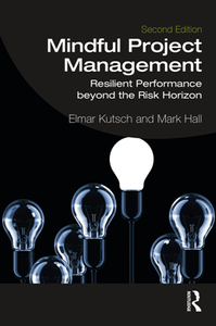 Mindful Project Management : Resilient Performance Beyond the Risk Horizon, Second Edition