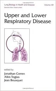 Upper and Lower Respiratory Disease (Lung Biology in Health and Disease) by Jonathan Corren