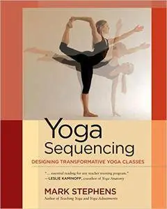 Yoga Sequencing: Designing Transformative Yoga Classes (Repost)