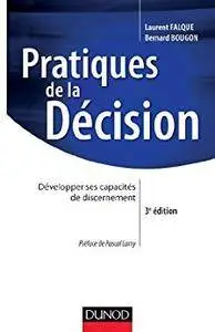 Pratiques de la décision: Développer ses capacités de discernement (3rd Edition)