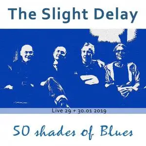 The Slight Delay - 50 Shades of Blues (Live) (2019) [Official Digital Download]