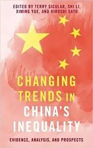 Changing Trends in China's Inequality: Evidence, Analysis, and Prospects