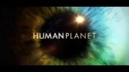 BBC: Human planet  [1-8 series of 8] / BBC: Планета людей [1-8 серии из 8] (2011)