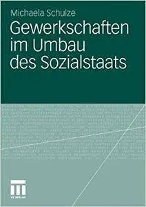 Gewerkschaften im Umbau des Sozialstaat