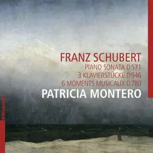 Patricia Montero - Schubert: Piano Sonata D. 571, 3 Klavierstücke D. 946 & 6 moments musicaux D. 780 (2019)