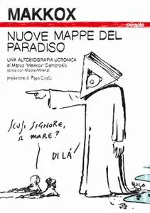 Makkox - Nuove mappe del paradiso. Una autobiografia ucronica